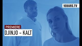 DJINJO - KALT (prod. by DONKONG) | 16BARS.TV Videopremiere