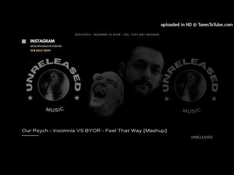 Our Psych - Insomnia VS BYOR - Feel That Way [Mashup] #edm  #music #dancehall #dj #byor