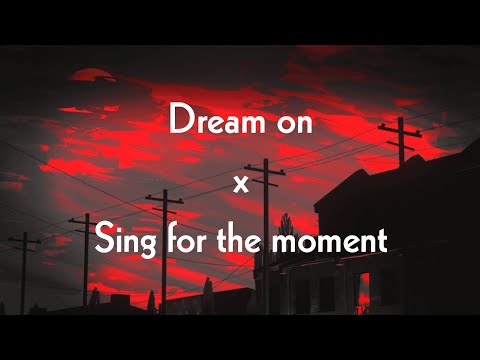Dream on x Sing for the moment lyrics (Aerosmith x Eminem)