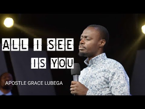 ALL I SEE IS YOU | APOSTLE GRACE LUBEGA