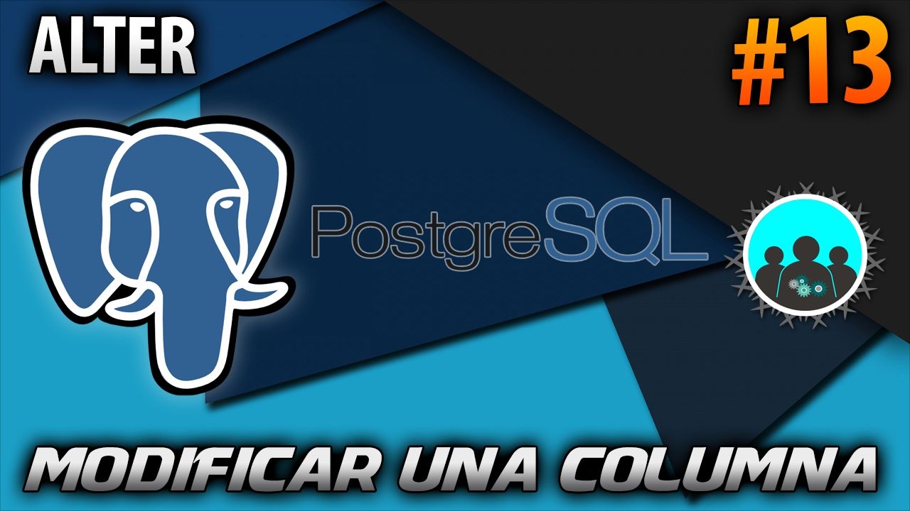 Modificar una Columna - ALTER COLUMN | PostgreSQL #13
