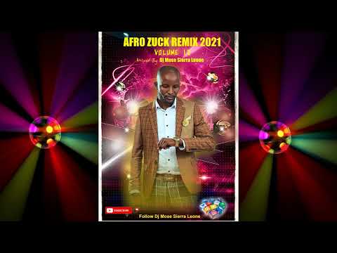 Afro Zuck Remix 2021 Mixed By Dj Mose Sierra Leone