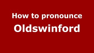How to pronounce Oldswinford