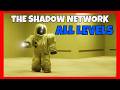 THE SHADOW NETWORK Roblox ALL LEVELS Walkthrough