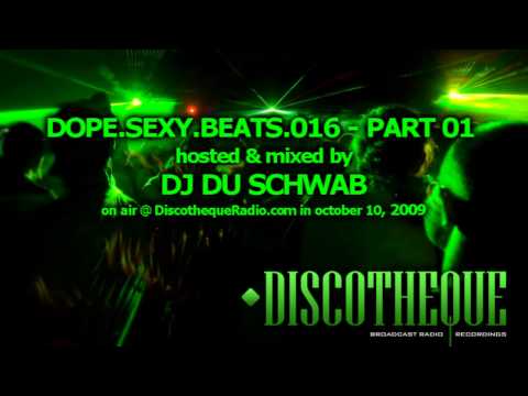Dope.Sexy.Beats Episode 016 part 01 - music by Du Schwab