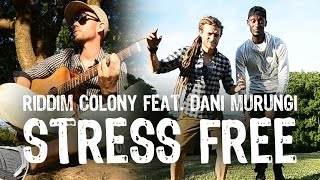 Riddim Colony ft. Dani Murungi - Stress Free 2014 Official HD Video