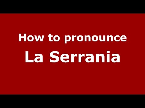 How to pronounce La Serrania (Colombia/Colombian Spanish) - PronounceNames.com