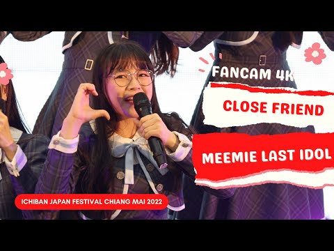 Fancam - Close Friend -  Meemie Last idol @ ICHIBAN JAPAN FESTIVAL CHIANG MAI 2022