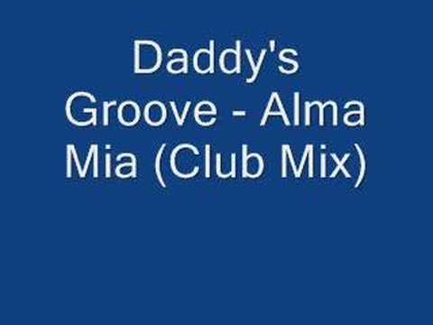 Daddy's Groove - Alma Mia (Club Mix)