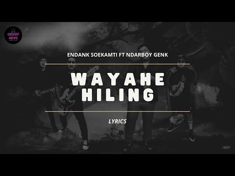ENDAK SOEKAMTI FT NDARBOYGENK - WAYAHE HILING (VIDEO LIRIK)