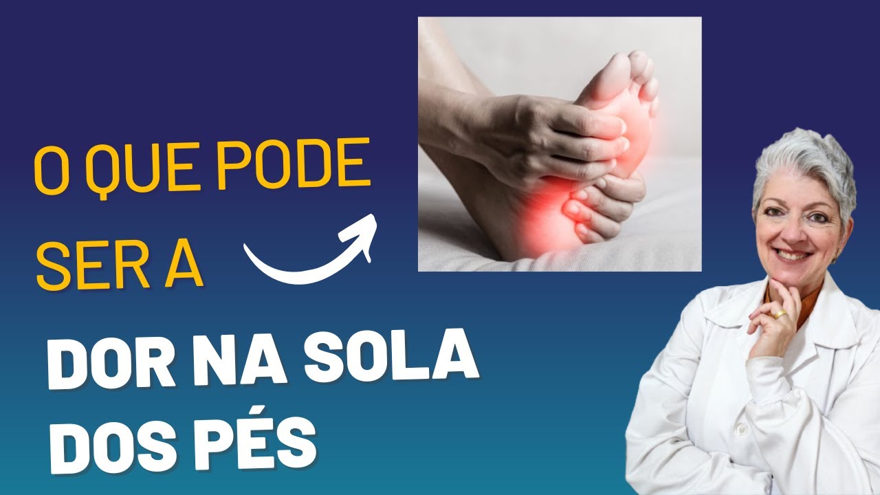 DOR na SOLA dos PÉS O que pode ser