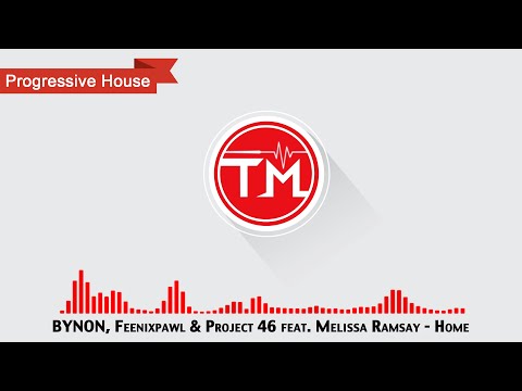BYNON, Feenixpawl & Project 46 feat. Melissa Ramsay - Home