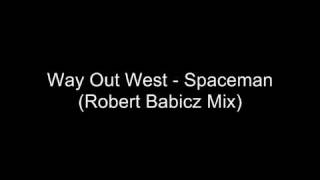 Way Out West - Spaceman (Robert Babicz Mix)