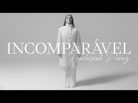 Hadassah Perez - Incomparável