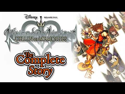 The Complete Story of Kingdom Hearts Re: Chain of Memories