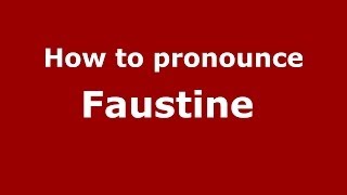 How to pronounce Faustine 