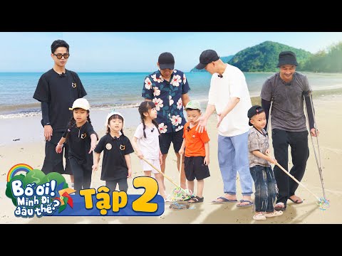 TẬP 2 | BỐ ƠI MÌNH ĐI ĐÂU THẾ: DỨA và NOAH giận nhau, AUDI khóc nhớ ba NEKO, BEAN nhất quyết ĐỢI BỐ