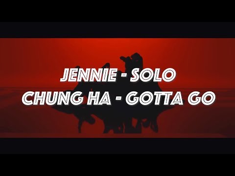 Chungha 'Gotta Go' X Jennie 'SOLO' MASHUP (feat. KARD) 청하 '벌써 12시' X 제니 '솔로' 매쉬업
