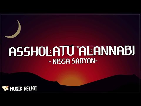 ASSHOLATU 'ALANNABI ( اَلصَّلاَةُ عَلَى النَّبِيِّ ) - NISSA SABYAN (LIRIK)