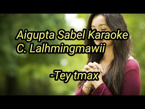 C. Lalhmingmawii Aigupta Sabel Karaoke Tey tmax