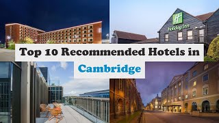 Top 10 Recommended Hotels In Cambridge | Top 10 Best 4 Star Hotels In Cambridge