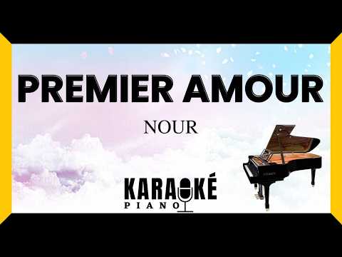 Premier amour - NOUR (Karaoké Piano Français)