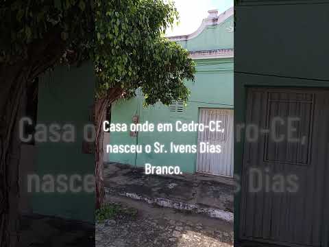 Casa onde em Cedro-CE, nasceu o Sr. Ivens Dias Branco.