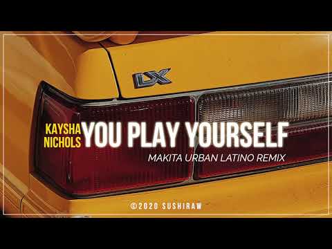 Kaysha x Nichols - You Play Yourself | Makita Urban Latino Remix
