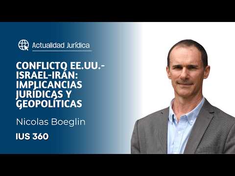 Conflicto EE.UU.-Israel-Irán: implicancias jurídicas y geopolíticas