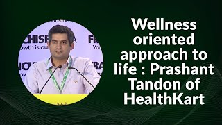 Wellness oriented approach to life: Prashant Tandon, Founder & Managing Director of HealthKart  image