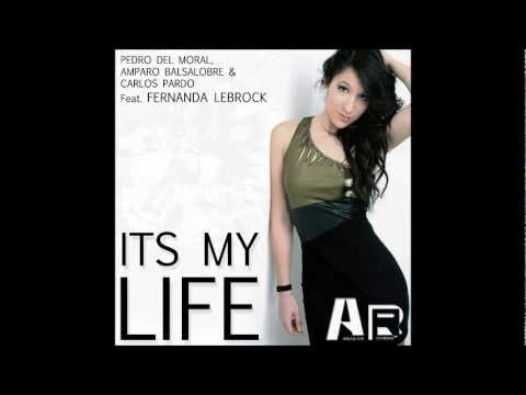 Pedro del Moral Amparo Balsalobre & Carlos Pardo Feat Fernanda Lebrock - It's My Life (Extended Mix)