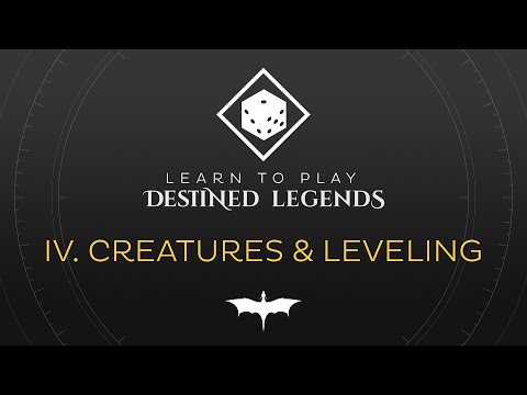 Destined Legends - Learn to Play IV: Creatures & Leveling