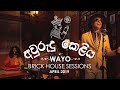 Awurudu Keliya  අවුරුදු කෙළිය - WAYO Brick House Sessions (April 2019)