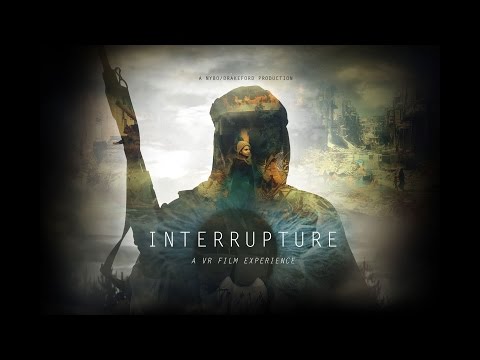 "Interrupture" A VR Film