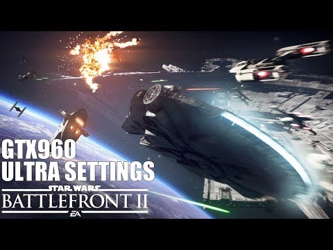 Star Wars Battlefront 2 Multiplayer 1080p GTX 960 4GB /  i7 2600K@3.4 Ultra Graphics Settings