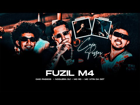 Fuzil M4 - Caio Passos, Noguera DJ, Mc RD, Mc Vitin da DZ7