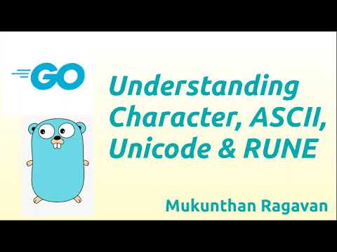 Understanding Character, ASCII, Unicode & RUNE
