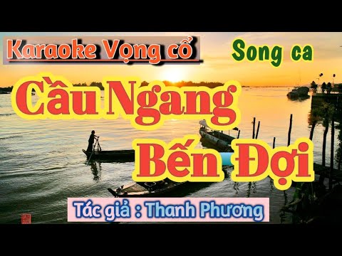 Karaoke Vọng cổ Cầu Ngang Bến Đợi -Song ca - Tác giả : Thanh Phương