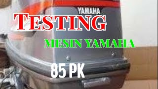 preview picture of video 'Testing Mesin Yamaha 85 PK'