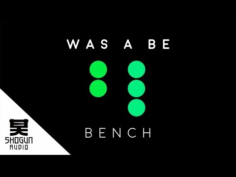 Was A Be - Bench