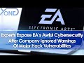 EA S Awful Cybersecurity Exposed By Experts After Company Ignored Hack Vulnerability Warnings