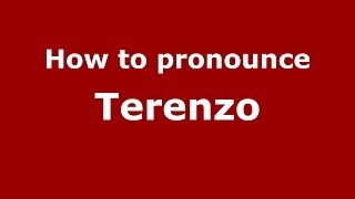 How to pronounce Terenzo