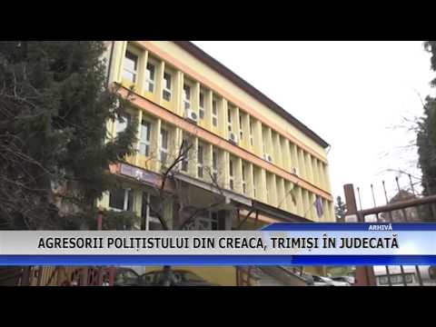 AGRESORII POLITISTULUI DIN CREACA TRIMISTI IN JUDECATA