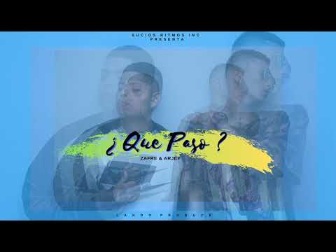 Que paso - Arjey Ft Zafre  (Prod Sucios Ritmos inc,Lando)