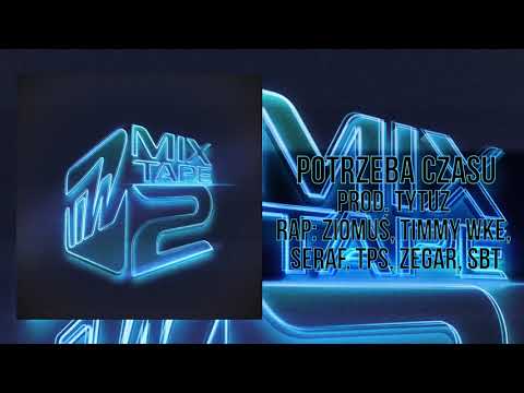 TiW Mixtape 2 - Potrzeba czasu prod. Tytuz (Ziomuś, Timmy WKE, Seraf, TPS, Zegar, SBT)