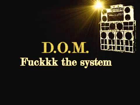D O M    Fuckkk the system