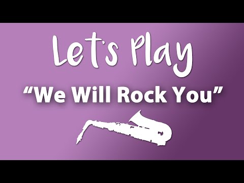 Let's Play "We Will Rock You" - Alto Saxophone