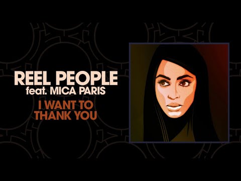 Reel People feat. Mica Paris - I Want To Thank You