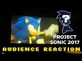 Project Sonic 2017 Reveal Audience Reaction (Sonic Forces) Project Sonic 2017 Reveal Audience Reaction (Sonic Forces)
