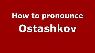 How to pronounce Ostashkov
